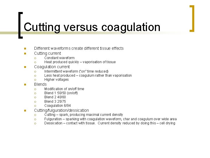 Cutting versus coagulation n n Different waveforms create different tissue effects Cutting current ¡