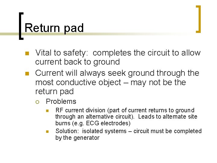 Return pad n n Vital to safety: completes the circuit to allow current back