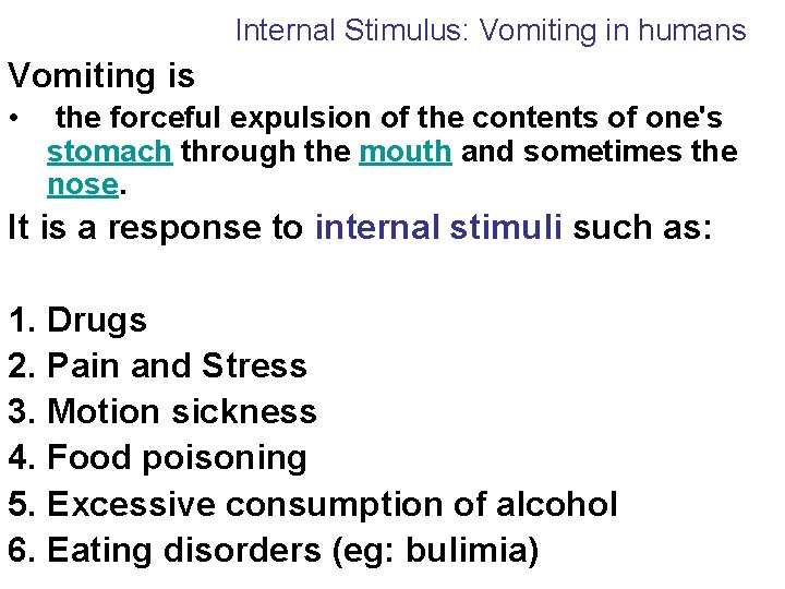 Internal Stimulus: Vomiting in humans Vomiting is • the forceful expulsion of the contents