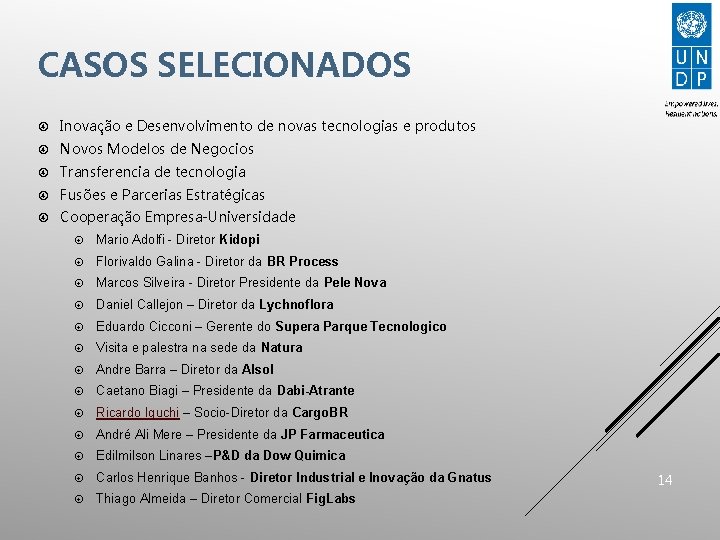 CASOS SELECIONADOS Inovação e Desenvolvimento de novas tecnologias e produtos Novos Modelos de Negocios