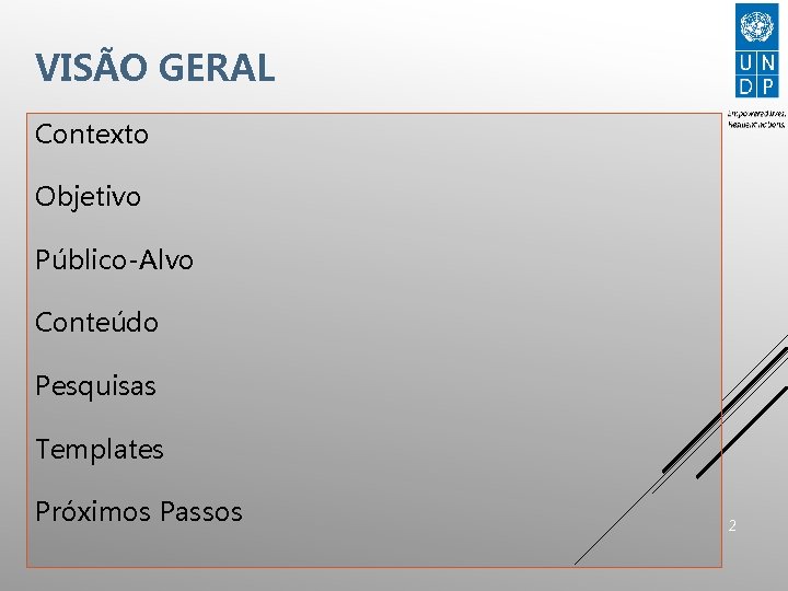 VISÃO GERAL Contexto Objetivo Público-Alvo Conteúdo Pesquisas Templates Próximos Passos 2 