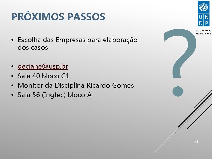 PRÓXIMOS PASSOS • Escolha das Empresas para elaboração dos casos • • geciane@usp. br