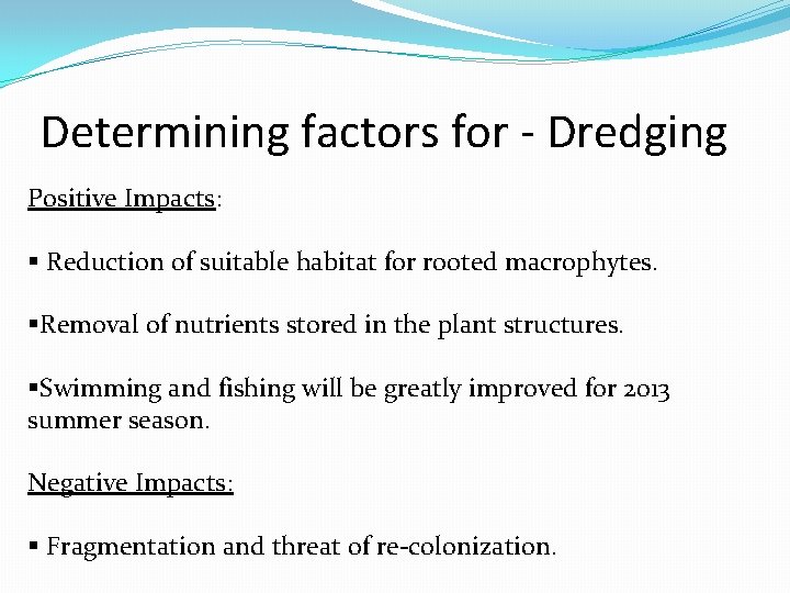 Determining factors for - Dredging Positive Impacts: § Reduction of suitable habitat for rooted