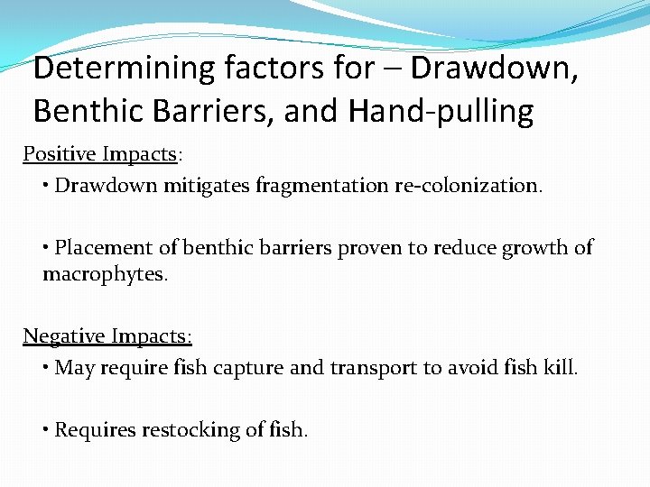 Determining factors for – Drawdown, Benthic Barriers, and Hand-pulling Positive Impacts: • Drawdown mitigates