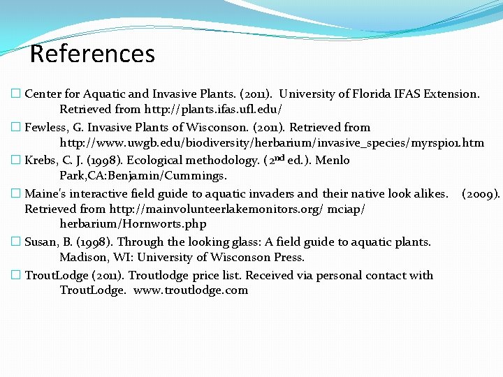 References � Center for Aquatic and Invasive Plants. (2011). University of Florida IFAS Extension.