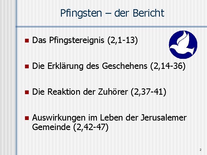 Pfingsten – der Bericht n Das Pfingstereignis (2, 1 -13) n Die Erklärung des