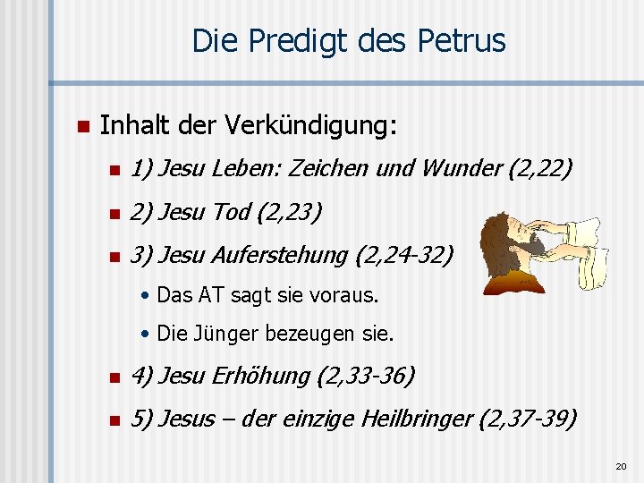 Die Predigt des Petrus n Inhalt der Verkündigung: n 1) Jesu Leben: Zeichen und