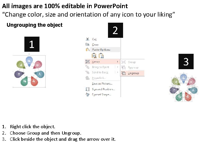 All images are 100% editable in Power. Point “Change color, size and orientation of