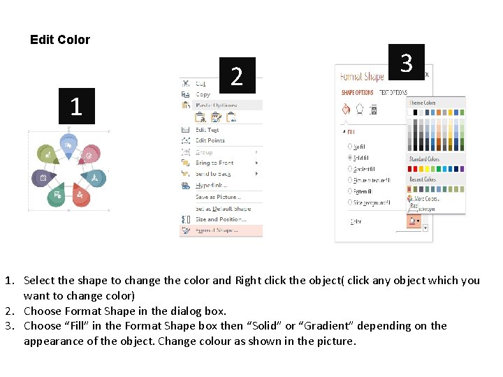 Edit Color 1 2 3 1. Select the shape to change the color and