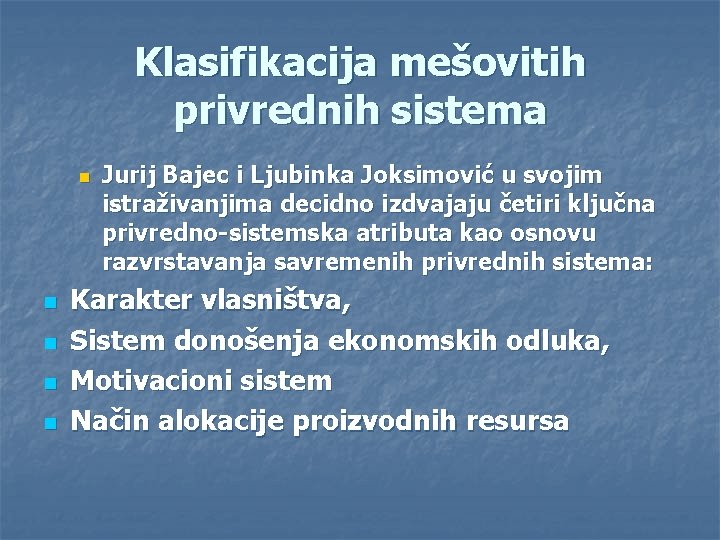 Klasifikacija mešovitih privrednih sistema n n n Jurij Bajec i Ljubinka Joksimović u svojim