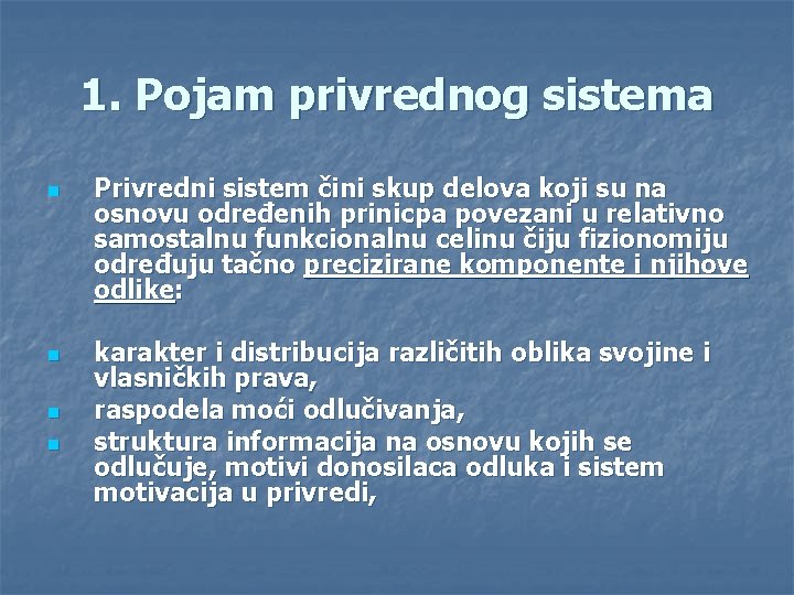 1. Pojam privrednog sistema n n Privredni sistem čini skup delova koji su na