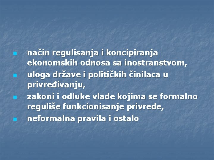 n n način regulisanja i koncipiranja ekonomskih odnosa sa inostranstvom, uloga države i političkih