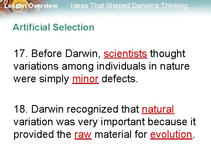 Lesson Overview Ideas That Shaped Darwin’s Thinking Artificial Selection 17. Before Darwin, scientists thought