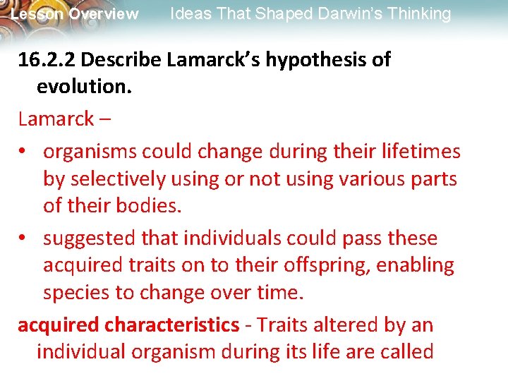 Lesson Overview Ideas That Shaped Darwin’s Thinking 16. 2. 2 Describe Lamarck’s hypothesis of