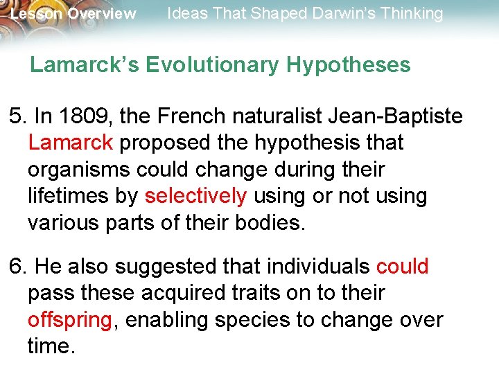 Lesson Overview Ideas That Shaped Darwin’s Thinking Lamarck’s Evolutionary Hypotheses 5. In 1809, the