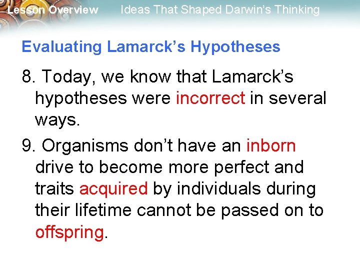 Lesson Overview Ideas That Shaped Darwin’s Thinking Evaluating Lamarck’s Hypotheses 8. Today, we know