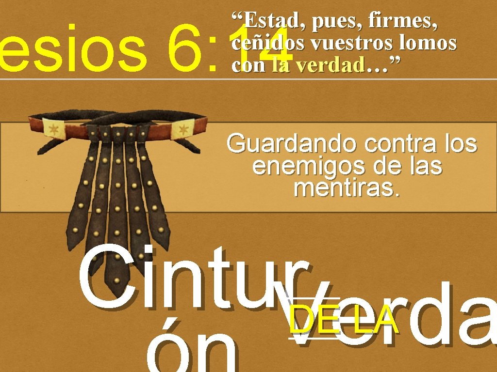 “Estad, pues, firmes, ceñidos vuestros lomos con la verdad…” esios 6: 14 Guardando contra “Estad, pues, firmes, ceñidos vuestros lomos con la verdad…” esios 6: 14 Guardando contra