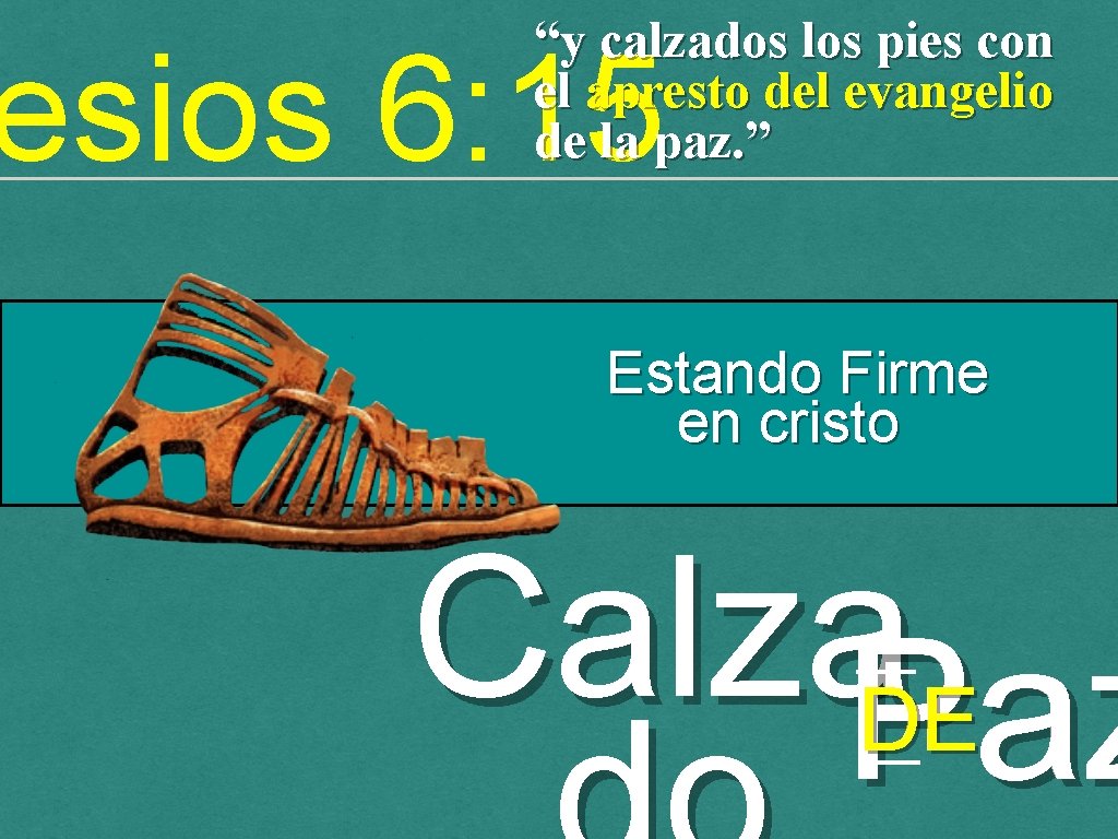 “y calzados los pies con el apresto del evangelio de la paz. ” esios “y calzados los pies con el apresto del evangelio de la paz. ” esios