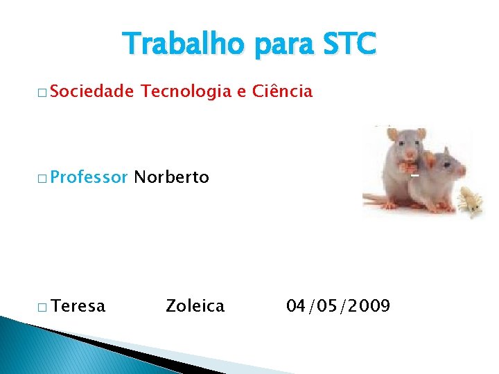Trabalho para STC � Sociedade � Professor � Teresa Tecnologia e Ciência Norberto Zoleica
