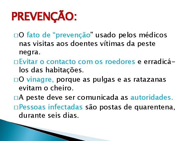 PREVENÇÃO: �O fato de “prevenção” usado pelos médicos nas visitas aos doentes vítimas da