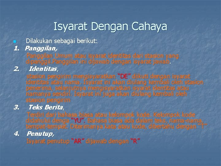 Isyarat Dengan Cahaya n Dilakukan sebagai berikut: 1. Panggilan, 2. 3. 4. Panggilan Umum