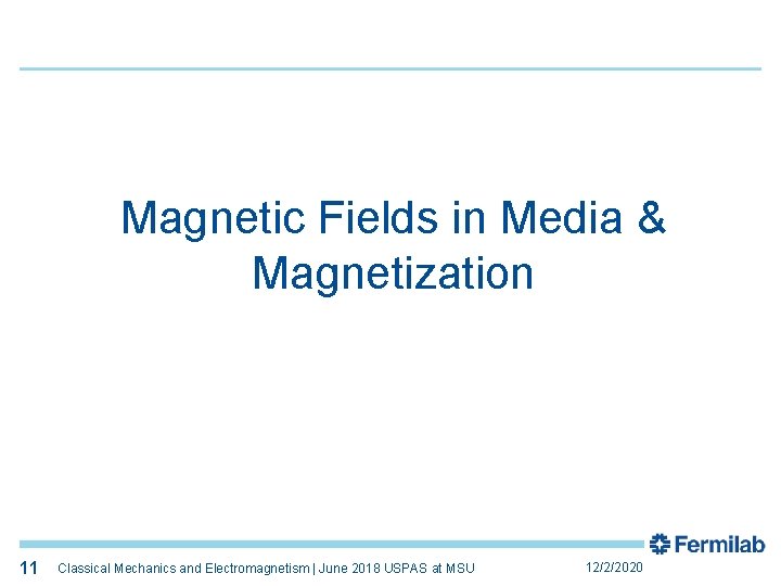 11 Magnetic Fields in Media & Magnetization 11 Classical Mechanics and Electromagnetism | June