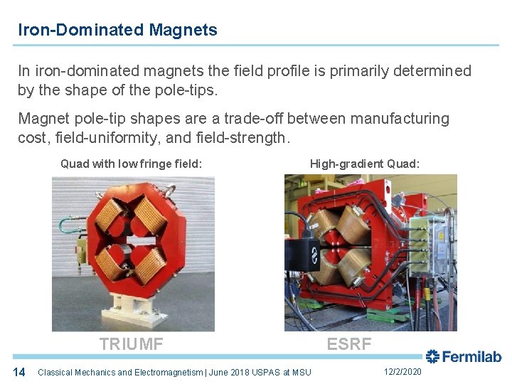 Iron-Dominated Magnets In iron-dominated magnets the field profile is primarily determined by the shape