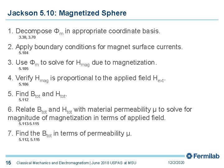 Jackson 5. 10: Magnetized Sphere 1. Decompose Φm in appropriate coordinate basis. 3. 38,