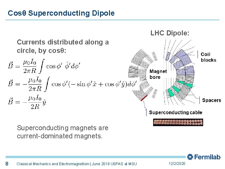 Cosθ Superconducting Dipole LHC Dipole: Currents distributed along a circle, by cosθ: Superconducting magnets