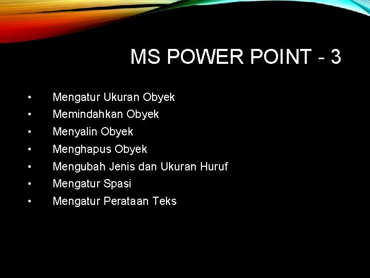 MS POWER POINT - 3 • Mengatur Ukuran Obyek • Memindahkan Obyek • Menyalin