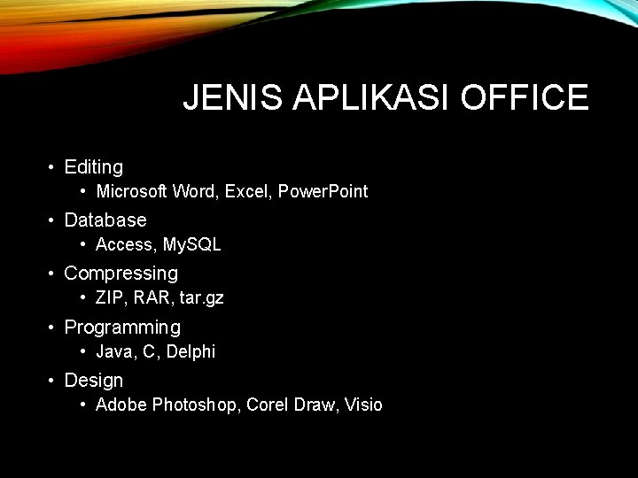 JENIS APLIKASI OFFICE • Editing • Microsoft Word, Excel, Power. Point • Database •