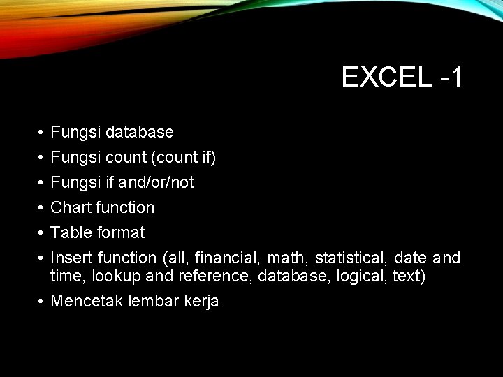 EXCEL -1 • • • Fungsi database Fungsi count (count if) Fungsi if and/or/not