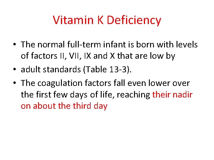 Vitamin K Deficiency • The normal full-term infant is born with levels of factors