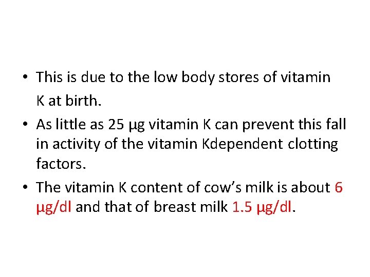  • This is due to the low body stores of vitamin K at