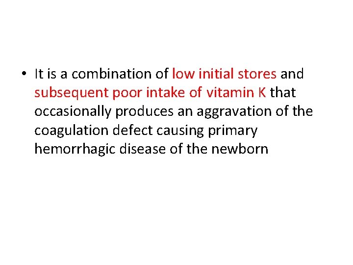  • It is a combination of low initial stores and subsequent poor intake