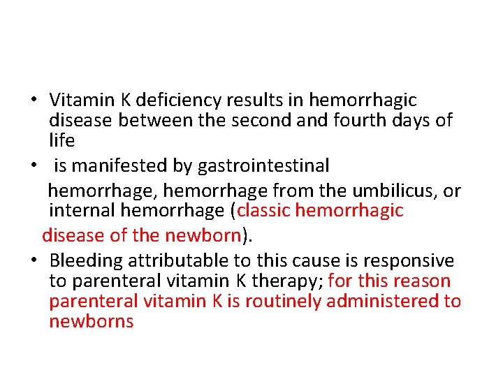  • Vitamin K deficiency results in hemorrhagic disease between the second and fourth