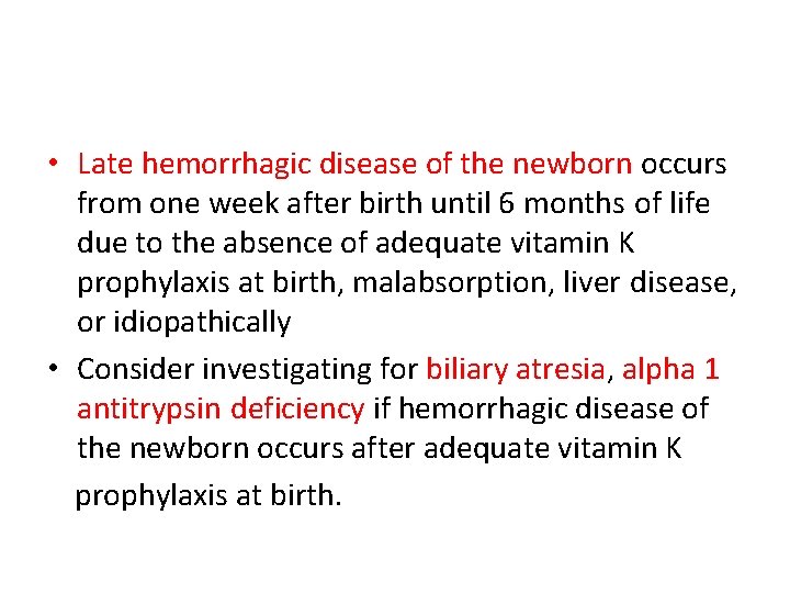  • Late hemorrhagic disease of the newborn occurs from one week after birth