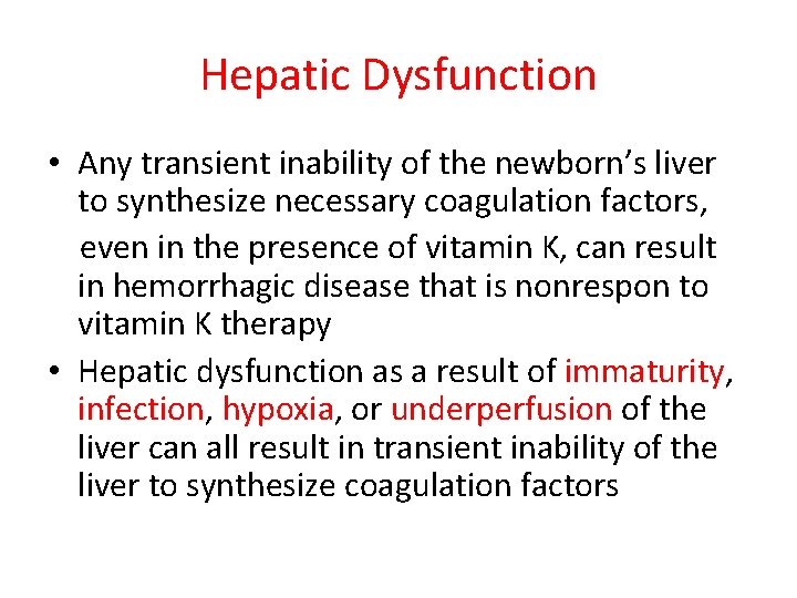 Hepatic Dysfunction • Any transient inability of the newborn’s liver to synthesize necessary coagulation