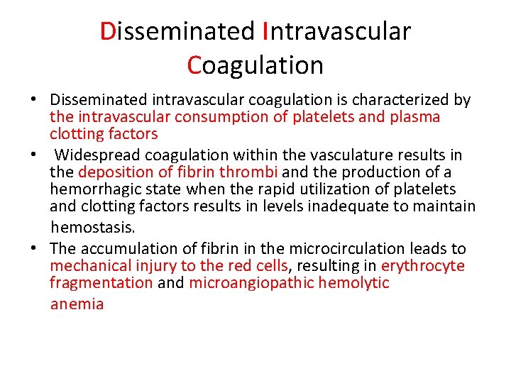 Disseminated Intravascular Coagulation • Disseminated intravascular coagulation is characterized by the intravascular consumption of