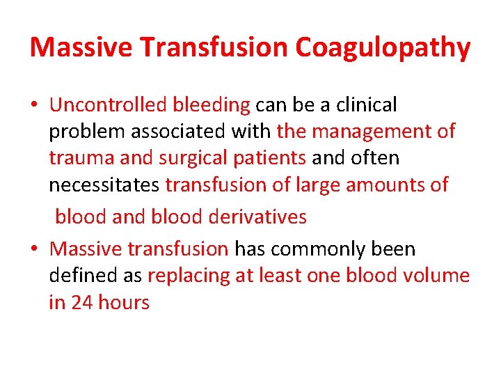 Massive Transfusion Coagulopathy • Uncontrolled bleeding can be a clinical problem associated with the