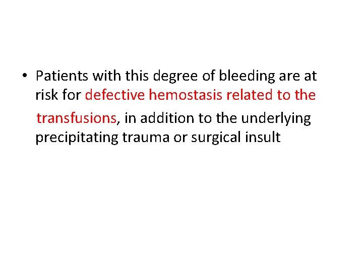  • Patients with this degree of bleeding are at risk for defective hemostasis