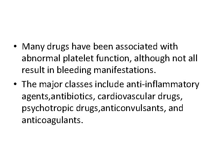  • Many drugs have been associated with abnormal platelet function, although not all