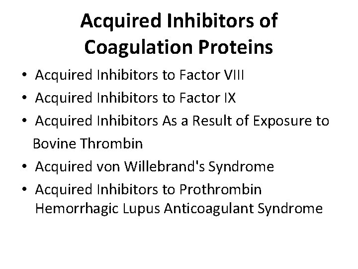 Acquired Inhibitors of Coagulation Proteins • Acquired Inhibitors to Factor VIII • Acquired Inhibitors