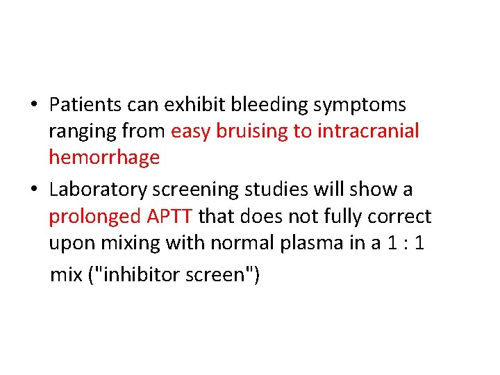  • Patients can exhibit bleeding symptoms ranging from easy bruising to intracranial hemorrhage