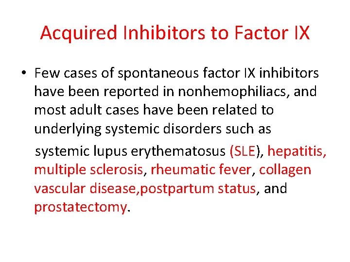 Acquired Inhibitors to Factor IX • Few cases of spontaneous factor IX inhibitors have