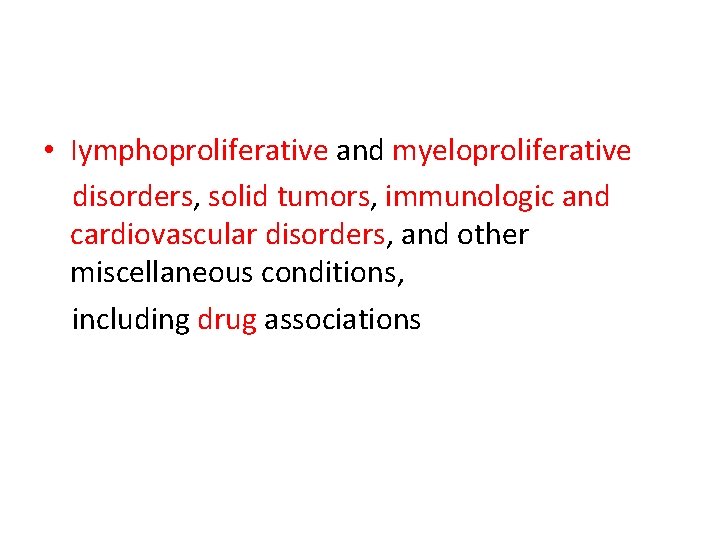  • Iymphoproliferative and myeloproliferative disorders, solid tumors, immunologic and cardiovascular disorders, and other
