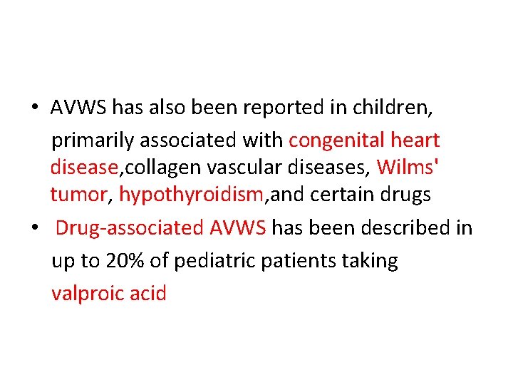  • AVWS has also been reported in children, primarily associated with congenital heart