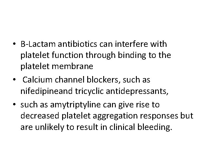  • B-Lactam antibiotics can interfere with platelet function through binding to the platelet