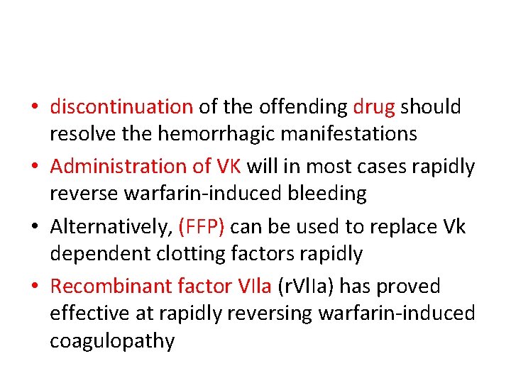  • discontinuation of the offending drug should resolve the hemorrhagic manifestations • Administration