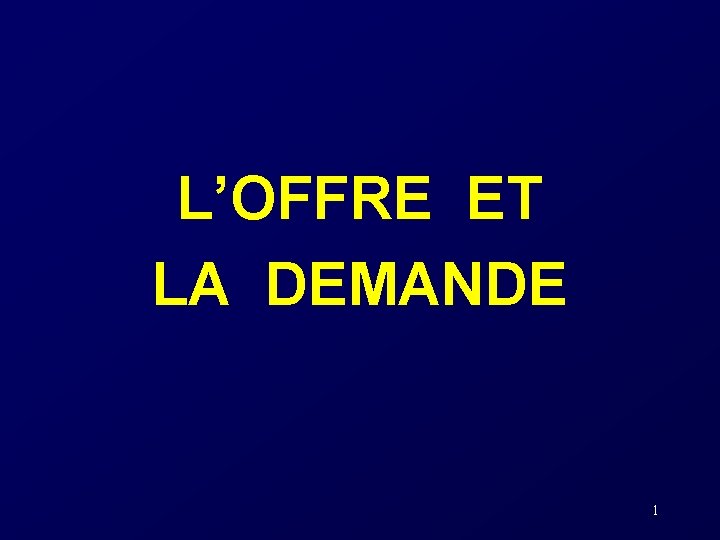 L’OFFRE ET LA DEMANDE 1 